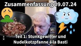 09.07.24 Zusammenfassung Basti & Chanti Teil 1 - Stunkgewitter und Nudelkotzpfanne á la Basti