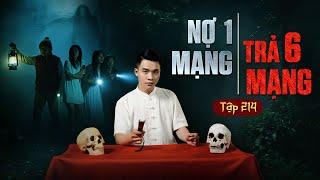 NHÀ MA TẬP 214 | NỢ 1 MẠNG TRẢ 6 MẠNG | CHUYỆN MA KINH DỊ SỞN GAI ÓC I - MC DUY THUẬN | FULL 4K