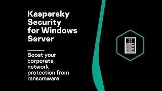 Kaspersky Security for Windows Server – boost your corporate network protection from ransomware