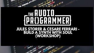 Jules Storer & Cesare Ferrari - Build a Synth with SOUL (Workshop)