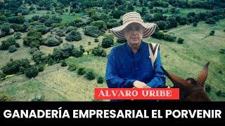 ÁLVARO URIBE: GANADERÍA EMPRESARIAL Y CAMPESINA EL PORVENIR