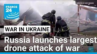 Russia strikes Ukraine's critical infrastructure in war's largest drone attack • FRANCE 24 English