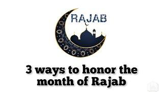 3 ways to honor the sacred month of Rajab | Abu Bakr Zoud