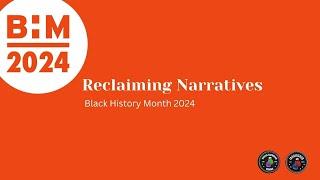 “RECLAIMING NARRATIVES” UK - BLACK HISTORY MONTH PT.1