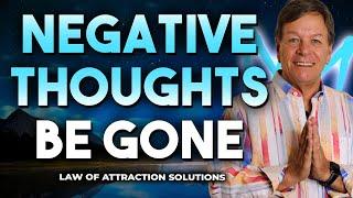 How To Get Rid Of Negative Thoughts And Turn Them Into Positive Thoughts | LIFE CHANGING!