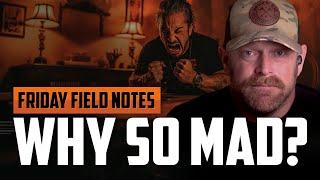 Why So Mad? | FRIDAY FIELD NOTES