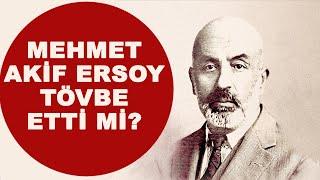 MEHMET AKİF ERSOY TÖVBE ETTİ Mİ? - AHMET ŞİMŞİRGİL