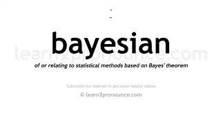 Pronunciation of Bayesian | Definition of Bayesian