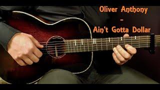 How to play OLIVER ANTHONY - AIN'T GOTTA DOLLAR Acoustic Guitar Lesson - Tutorial