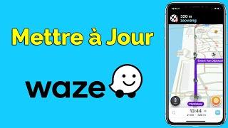 Comment avoir la dernière Mise à Jour Waze