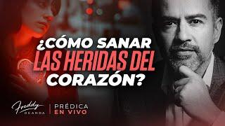 ¿Cómo sanar las heridas del corazón? - Freddy DeAnda | Prédicas Cristianas