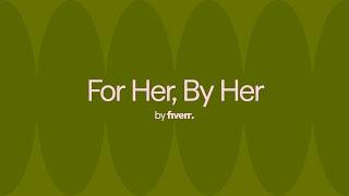 For Her, By Her: Fiverr Celebrates International Women's Day | Fiverr