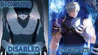 The Disabled MC Gets Reincarnated As The Novel's Strongest Extra |Manhwa Recap |Season-1(COMPLETED)