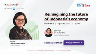 Jakpost Up Close #10 webinar: Reimagining the future of Indonesia’s economy