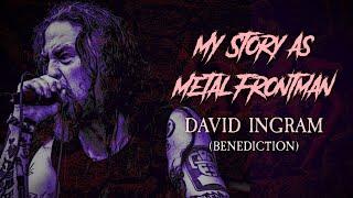 My Story As Metal Frontman #72: Dave Ingram (Benediction)