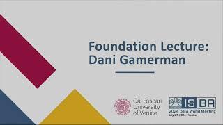 Dani Gamerman - Foundational  Lecture  -  ISBA World Meeting 2024   07 02 24, 11 00 am   12 00 pm