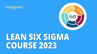  Lean Six Sigma Course 2023 | Lean Six Sigma Explained | Six Sigma Training | Simplilearn