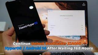 Continue Unlock Bootloader XIAOMI HyperOS  | Android 14 After Waiting 168 Hours