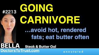 BELLA c1 | GOING CARNIVORE…avoid hot, rendered fats; eat butter often