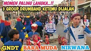 Detik-detik 3 Group Drumband Ketemu Dijalan Sa'at Kirab Pengantin‼️GNDT BARA MUDA dan NIRWANA