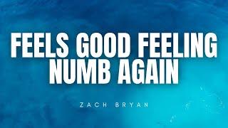 Feels Good Feeling Numb Again - Zach Bryan