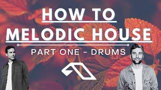 How to MELODIC HOUSE Start to Finish (Part 1 Drums) | Anjunadeep | Monstercat Silk | Colorize style