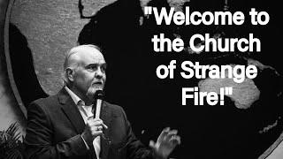 "Welcome to the Church of Strange Fire!" 9-8-24