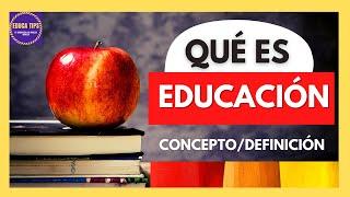 QUÉ ES EDUCACIÓN / CONCEPTO Y DEFINICIÓN DE EDUCACIÓN (2024) DEFINITION OF THE TERM EDUCATION