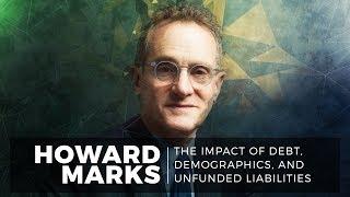 Howard Marks | The Impact of Debt, Demographics, and Unfunded Liabilities