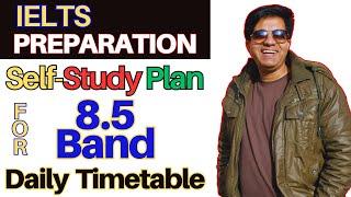 IELTS Preparation - SELF-STUDY PLAN For 8.5 Band Daily Timetable By Asad Yaqub