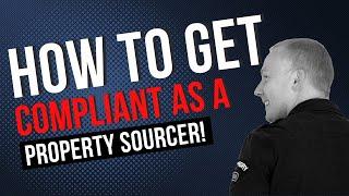 How To Get Property Compliant as a Property Sourcer |  Property Sourcing Compliance The Easy Way !