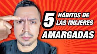 5 Hábitos De Mujeres Amargadas Y Cómo Evitar Tenerlos