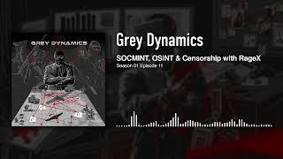 SOCMINT, OSINT & Censorship with RageX │ Grey Dynamics Podcast S1EP11