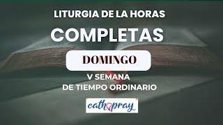 Oración de la noche (Completas), DOMINGO 09 DE FEBRERO 2025 I V del T  Ordinario | #Cathopray