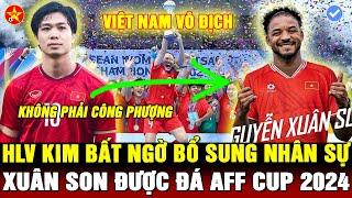 NÓNG ! XUÂN SON SẼ ĐÁ AFF CUP, HLV KIM GỌI BỔ SUNG, VẪN GẠCH TÊN C.PHƯỢNG, FUTSAL NỮ ĐÁ VL WORLDCUP