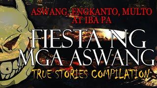 FIESTAHAN NG MGA ASWANG - PAKINGGAN MO BAGO MATULOG - TRUE COMPILATION STORIES