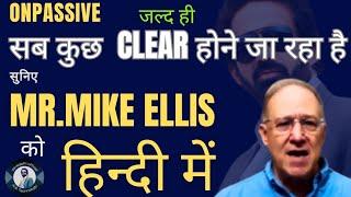 #ONPASSIVE || जल्द ही सबकुछ स्पष्ट होने जा रहा है 29 Sep 2024 .सुनिए Mr. Mike Ellis को हिन्दी मैं...