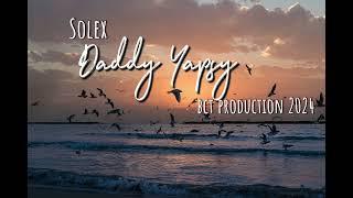 Daddy Yapsy - by: Solex (Produced by Dibz) bct production 2024