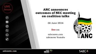 ANC briefs the media on the outcomes of NEC meeting on coalition talks