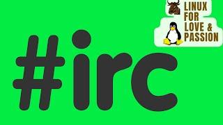 IRC - IRSSI | Linux For Love & Passion | GNU/Linux | Communication