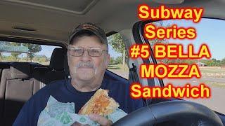 Subway Series #5 BELLA MOZZA Sandwich Taste Test and Review