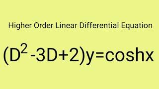 (D^2-3D+2)y=coshx #HigherOrderLinearDifferentialEquation L761