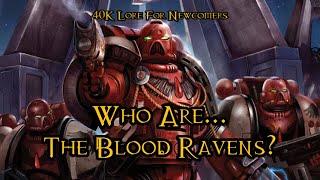 40K Lore For Newcomers - Who Are... The Blood Ravens? - 40K Theories