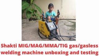 Unboxing and testing Shakti MIG/MAG/MMA/TIG gas/gasless welding machine