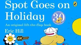 Spot Goes On Holiday by Eric Hill | Read Aloud Story Book for Kids