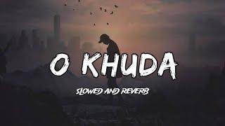 O Khuda [Slowed+Reverb] Mr Gulshaid official channel steps| Hero | Lofi Music