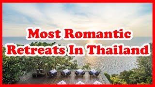 5 Most Romantic Retreats In Thailand | Asia | Love Is Vacation