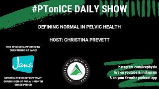 #PTonICE Daily Show - Defining normal in pelvic health - #ICEPelvic