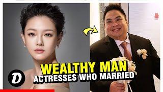 Chinese actresses who married a wealthy man for the rest of their lives