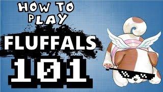 HOW TO PLAY FLUFFALS 101